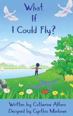 What If I Could Fly? by Alfaro, Catherine