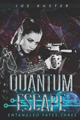 Quantum Escape: A Near-Future CyberPunk Thriller by Kuster, Joe