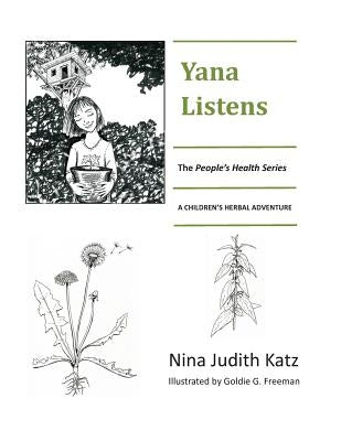 Yana Listens: A Children's Herbal Adventure Story by Freeman, Goldie G.