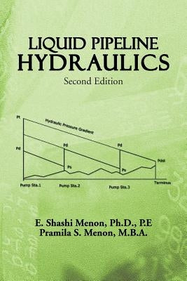 Liquid Pipeline Hydraulics: Second Edition by Menon, E. Shashi