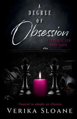 A Degree of Obsession (Academic Sin Series Book 3) by Sloane, Verika