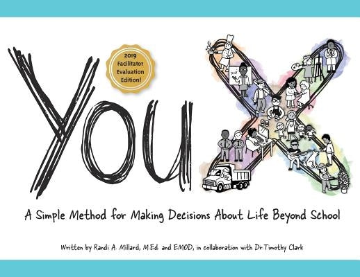 YouX: A Simple Method for Making Decisions About Life Beyond School (2019 Facilitator Evaluation Edition) by Millard, Randi A.