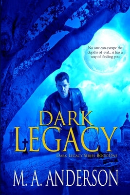 Dark Legacy: (Book One in the Dark Legacy urban fantasy series) by Anderson, M. a.