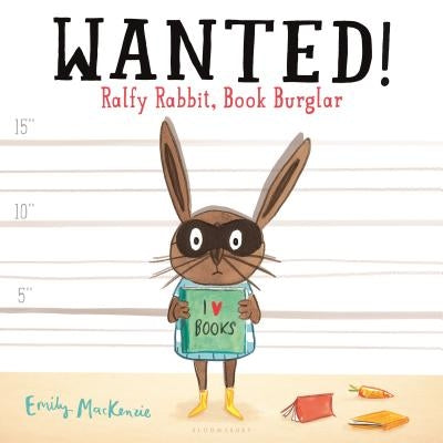 Wanted! Ralfy Rabbit, Book Burglar by MacKenzie, Emily