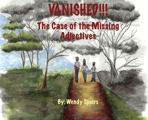 Vanished. The Case Of The Missing Adjectives by Speirs, Wendy