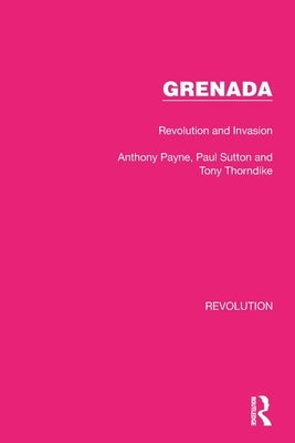 Grenada: Revolution and Invasion by Payne, Anthony