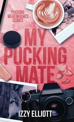 My Pucking Mate by Elliott, Izzy