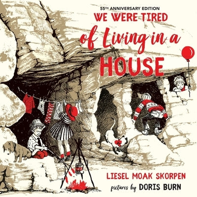 We Were Tired of Living in a House: 55th Anniversary Edition by Skorpen, Liesel Moak