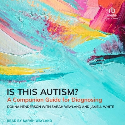 Is This Autism?: A Companion Guide for Diagnosing by Henderson, Donna