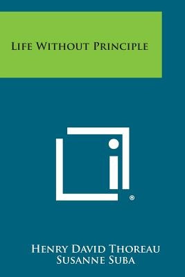 Life Without Principle by Thoreau, Henry David