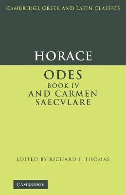 Horace: Odes IV and Carmen Saeculare by Horace