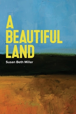 A Beautiful Land by Miller, Susan Beth