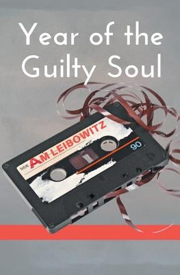 Year of the Guilty Soul by Leibowitz, A. M.