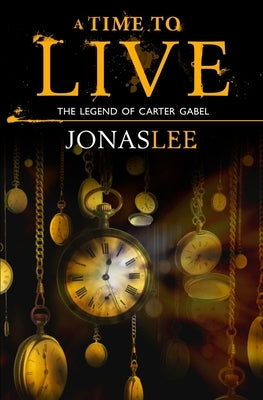 A Time to Live by Lee, Jonas