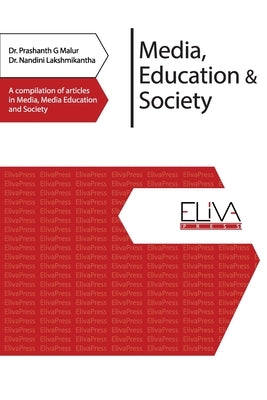 Media, Education & Society: A compilation of articles in Media, Media Education and Society by Lakshmikanta, Nandini