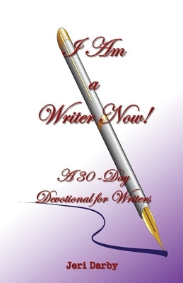 I AM a Writer Now! by Darby, Jeri