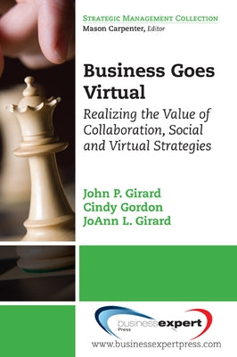 Business Goes Virtual: Realizing the Value of Collaboration, Social and Virtual Strategies by Girard, John