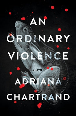 An Ordinary Violence by Chartrand, Adriana