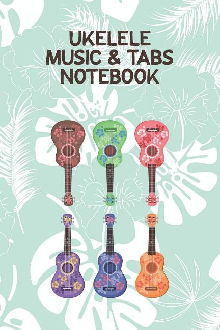 Ukelele Music & Tabs Notebook: Designed For Composition, Songwriting and Performance of Uke Players by Epumer, Edward J.