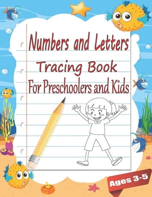 Number and Letters Tracing Book for Preschoolers and Kids Ages 3-5: Practice for Kids, Kindergarten workbook for Beginning Readers, Learn to Write and by Arts, Kids