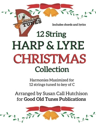 12 String HARP & LYRE CHRISTMAS Collection: Harmonies Maximized for 12 strings tuned to key of C by Hutchison, Susan Call