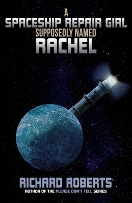 A Spaceship Repair Girl Supposedly Named Rachel by Roberts, Richard