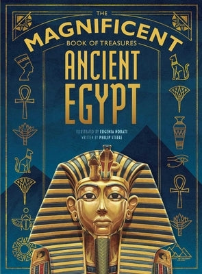 The Magnificent Book of Treasures: Ancient Egypt by Steele, Philip