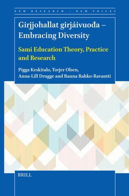 Girjjohallat Girj?ivuo&#273;a - Embracing Diversity: Sami Education Theory, Practice and Research by Keskitalo, Pigga