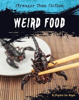 Weird Food by Loh-Hagan, Virginia