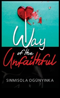 Way of the Unfaithful by Ogunyinka, Sinmisola