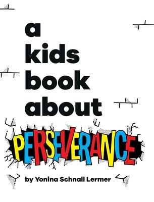 A Kids Book About Perseverance by Lermer, Yonina Schnall