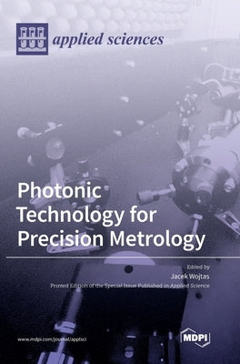 Photonic Technology for Precision Metrology by Wojtas, Jacek