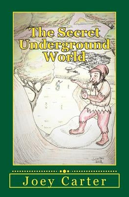 The Secret Underground World by Carter, Joey