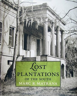 Lost Plantations of the South by Matrana, Marc R.