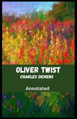 Oliver Twist Annotated by Dickens, Charles