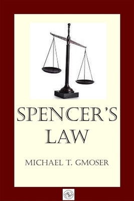 Spencer's Law by Gmoser, Michael