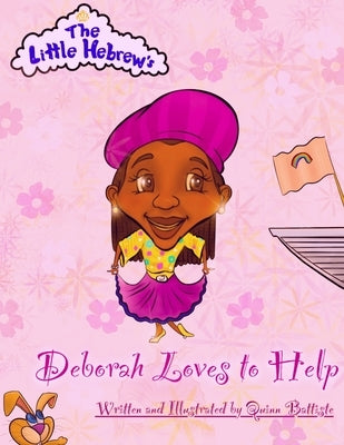 The Little Hebrews: Deborah Loves to Help by Battiste, Quinn