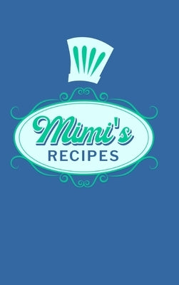 Mimi's Recipes: Food Journal Hardcover, Meal 60 Recipes Planner, Grandma Cooking Book by Paperland