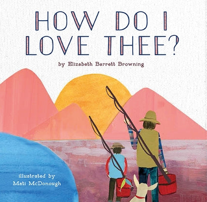 How Do I Love Thee? by Browning, Elizabeth Barrett