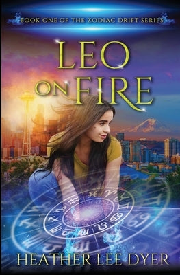 Leo on Fire: Book One of the Zodiac Drift Series by Dyer, Heather Lee