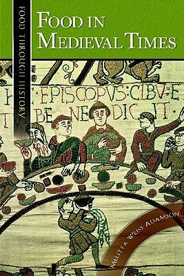 Food in Medieval Times by Adamson, Melitta Weiss