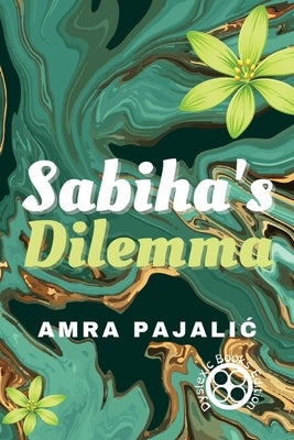 Sabiha's Dilemma by Pajalic, Amra