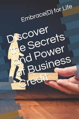 Discover the Secrets and Power of Business Credit by Soriano, Ramona