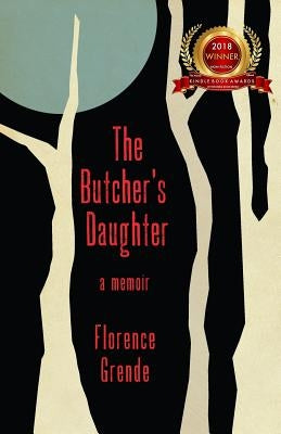 The Butcher's Daughter: A Memoir by Grende, Florence