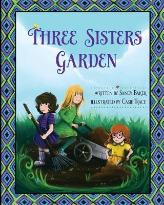 Three Sisters Garden by Trace, Casie