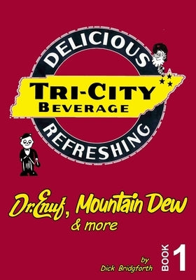 Tri-City Beverage: Dr. Enuf, Mt. Dew & More by Bridgforth, Dick