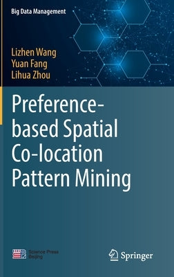 Preference-Based Spatial Co-Location Pattern Mining by Wang, Lizhen