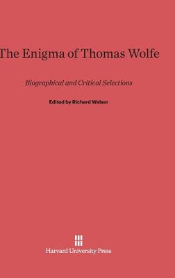 The Enigma of Thomas Wolfe by Walser, Richard