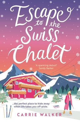 Escape to the Swiss Chalet: The Must-Read Hilarious New Fiction Debut to Escape with in 2023! by Walker, Carrie