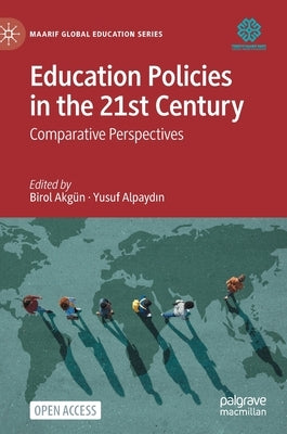 Education Policies in the 21st Century: Comparative Perspectives by Akgün, Birol